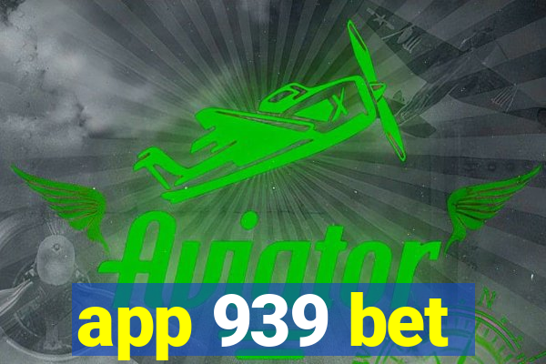 app 939 bet